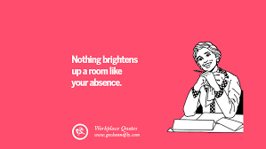 Search results for 'funny quotes about coworkers'. 43 Sarcastic Quotes For Annoying Boss Or Colleague In Your Office