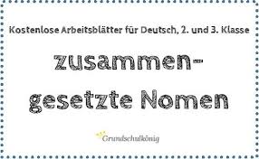 Kostenlose Ubungen Zum Thema Zusammengesetzte Nomen Fur Deutsch In Der 2 Und 3 Klasse An Der Grundschule Zusammengesetzte Nomen Nomen Deutsch Unterricht