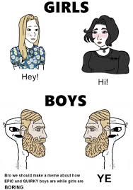 We did not find results for: Hurrrr Boy Quirky Girls Vs Boys Know Your Meme