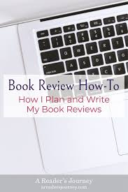 Book Review How To How I Plan And Write My Book Reviews Writing A Book Review Writing A Book Book Review Blogs