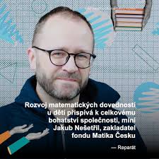 Soukromá sféra odsává mladé lidi, kteří původně měli velké myšlenky a  chtěli učit. Když přijdou na realitu učitelského platu, zjistí, že s tím  nemůžou vyžít,“ říká Jakub Nešetřil, zakladatel fondu Matika Česku.