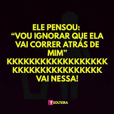 Cansei De Correr Atrás De Você Nao Corro Nem Atras De Onibus Imagine Do Resto Kkkkkk Frases Indiretas Frases Inspiracionais Frases Motivacionais