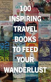 100 Best Inspirational Books That Will Make You Want To Travel The World Wanderlust Crew In 2020 Best Travel Books Travel Book Best Inspirational Books