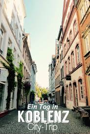 Tipps Fur Einen Tollen Tag In Koblenz Reiseziele Ausflug Ans Meer Ausflug