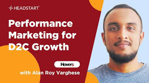 Performance Marketing For D2C Growth By Alan Roy V.