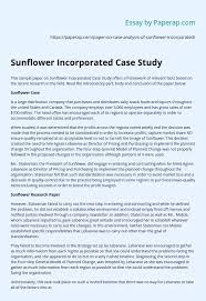 These involve studying a group of individuals.researchers might study a group of people in a certain setting or look at an entire community of people. Sunflower Incorporated Case Study Essay Example