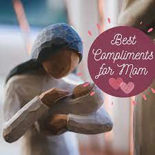 Romantic and sweet words to say to her to make your girlfriend feel special. 100 Best Compliments For Mothers Nice Things To Say To Mom Wehavekids