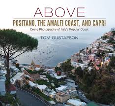 Jack archer, airows online (usa), may 2020. Above Positano The Amalfi Coast And Capri Tom Gustafson Tom Gustafson Tom Gustafson Tom Gustafson 9780998719115 Amazon Com Books