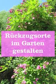Ruckzugsorte Im Garten Gestalten Gartenbob De Der Garten Ratgeber Garten Gestalten Garten Neu Gestalten Kreative Garten Ideen