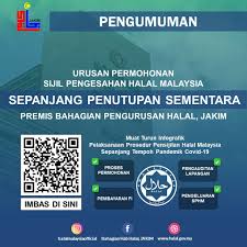 Secara langsung, ia memberi kesan kepada kelancaran proses permohonan sijil. Bahagian Hab Halal Jakim Urusan Permohonan Sijil Pengesahan Halal Malaysia Sphm Sepanjang Penutupan Sementara Premis Bahagian Pengurusan Halal Jakim Bph Jakim Dan Jain Main Telah Membangunkan Prosedur Khusus Bagi Membolehkan Operasi Permohonan