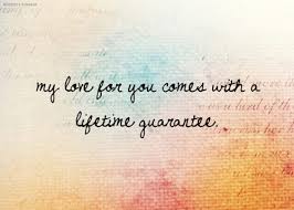 My Love For You Comes With A Lifetime Guarantee Love Quotes Quotes My Love