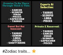 More than likely, their family will be large, too—the more, the merrier! Promise To Be There Through Thick Thin Cancer Scorpio Virgo Pisces Capricorn Taurus Sweet But Not Innocent Taurus Gemini Libra Pisces Sagittarius Experts At Seduction Taurus Scorpio Libra Pisces Private