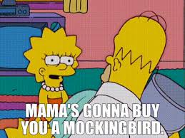 His parents have remained in the city so his father can have an operation. Yarn Mama S Gonna Buy You A Mockingbird The Simpsons 1989 S16e18 Comedy Video Gifs By Quotes 1e6fcb3d ç´—