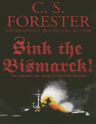 sink the bismarck! by c.s. forester