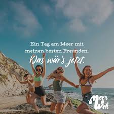 Ein Tag Am Meer Mir Meinen Besten Freunden Das War S Jetzt Visual Statements Visual Statements Reisespruche Spruche Zitate