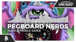 Maybe you would like to learn more about one of these? Pegboard Nerds Purple People Eater Lyrics Genius Lyrics
