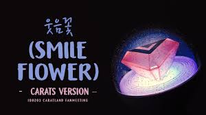 Lirik lagu seventeen smile flower terjemahan. Lyrics ê°€ì‚¬ Carats ìºëŸ¿ ì›ƒìŒê½ƒ Smile Flower Youtube