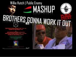 The quote the brother's gonna work it out comes from a track by willie hutch and is also featured in the duo's earlier track . Rbg Willie Hutch Public Enemy Brothers Gonna Work It Out Mashup