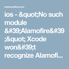 Ios Quot No Such Module 39 Alamofire 39 Quot Xcode Won 39 T Recognize Alamofire Framework Stack Over Framework Stack Overflow This Or That Questions
