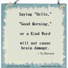 Saying Hello Quotes Saying Good Morning Quotes Motivational Quotes Inspirational Quotes Empowerment Quotes Ty H Workplace Quotes Hello Quotes Words Quotes