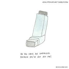 Do You Have An Inhaler Pick Up Lines Cheesy Pick Up Lines Funny Corny Pick Up Lines