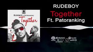 Rudeboy aka kingrudy releases another… Rudeboy Together Official Audio Ft Patoranking Youtube