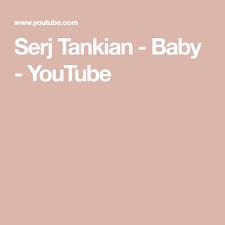 Serj Tankian Baby Youtube Baby Youtube Album