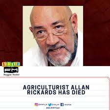 Veteran agriculturist and former chairman of the All Island Jamaica Cane  Farmers Association Allan Rickards is dead . Mr Rickards died late Tuesday  night at age 79 after ailing for some time.