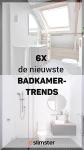6 onmisbare badkamertrends badkamer inspiratie badkamer kleine badkamer opslag