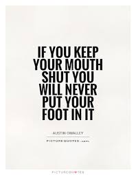 Picturequotes Com Mouth Quote Keep Your Mouth Shut Powerful Quotes