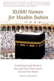 New baby boy names islamic 2019 latest baby names 2019 with. 10 000 Names For Muslim Babies Traditional And Modern Boy And Girl Names From Around The World Hawramani Ikram 9781520643694 Amazon Com Books
