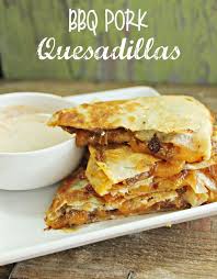 Bbq Pork Quesadillas Bbq Pork Recipes Bbq Pork Quesadilla