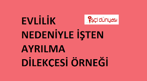 Maybe you would like to learn more about one of these? Evlilik Nedeniyle Isten Ayrilma Dilekcesi