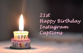 Instagram Captions 21st Birthday Quotes For Myself 35 Best 21st Birthday Captions For Instagram And Facebook Good Instagram Captions 21st Birthday Captions Birthday Captions Instagram Birthday Captions