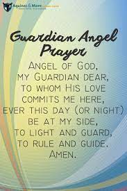 Guardian Angel Prayer Angel Of God My Guardian Dear To Whom His Love Commits Me Here Ever This Day Or Night Guardian Angels Prayer Angel Prayers Prayers