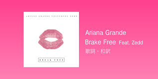 歌詞・和訳】Ariana Grande  Break Free Feat. Zedd - Doll House Music Blog.