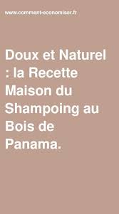 Doux Et Naturel La Recette Maison Du Shampoing Au Bois De Panama Recette Shampoing Shampoing Doux Shampoing Maison
