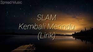 Play along with guitar, ukulele, or piano with interactive chords and diagrams. Slam Kembali Merindu Lirik Lagu Popular 90an Youtube
