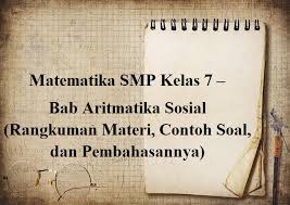Semoga bermanfaat dan selamat belajar. Matematika Smp Kelas 7 Bab Aritmatika Sosial Rangkuman Materi Contoh Soal Dan Pembahasannya Kunci Soal Matematika