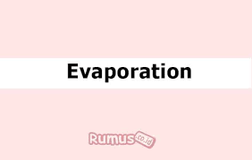 Evaporasi adalah proses perubahan di dalam benda cair menjadi gas (penguapan). Evaporasi Adalah Proses Faktor Faktor Jenis Jenis Dan Contoh