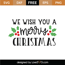 Free christmas cutting files including svg, dxf, png and eps files for use in decorations, cards, gifts and more. We Wish You A Merry Christmas Svg Cut File Lovesvg Com