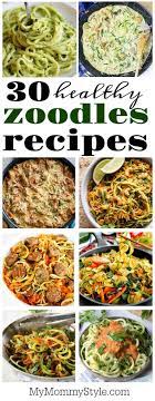 How To Cook Zoodles 30 Awesome Recipes My Mommy Style Zoodle Recipes Healthy Zoodle Recipes Healthy Recipes