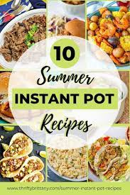 10 Simple Summer Instant Pot Recipes Thrifty Brittany Bites Instant Pot Recipes Pot Recipes Healthy Pot Recipes