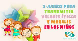 Juegos Para Transmitir Valores Eticos Y Morales En Los Ninos Valores Eticos Y Morales Juegos De Valores Educacion De Valores