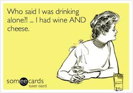 Funny Cry for Help Ecard: Who said I was drinking alone?! ... I ... via Relatably.com