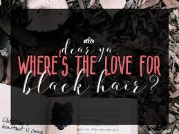 List of adjectives, synonyms, and related terms to describe the color black. Dear Ya Where Oh Where Is The Love For Black Hair By Vika Mana Medium