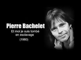 Pierre Bachelet Et Moi Je Suis Tombe En Esclavage 1980 Youtube Pierre Bachelet Elsa Esnoult Chanson