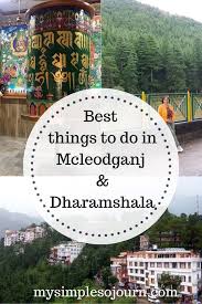 Best Things To Do In Mcleodganj And Dharmshala My Simple Sojourn Things To Do Best Tourist Destinations Stuff To Do