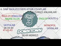 6 sinif ingilizce 3 unite downtown cevaplari ve turkceleri monopol yay sinif ingilizce ortaokul