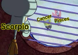 Scorpios are known to possess supernatural powers of literally hurting people with their vengeance and anger. Scorpio Cancer Pisces Memes Astrology Astrologymemes